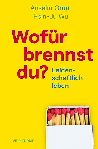 Wofür brennst Du?: Leidenschaftlich Leben von Vier-Türme-Verlag