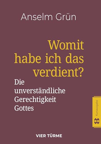 Womit habe ich das verdient?: Die unverständliche Gerechtigkeit Gottes von Vier Türme