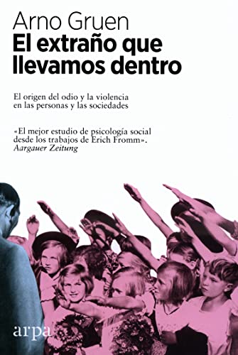 El extraño que llevamos dentro: El origen del odio y la violencia en las personas y las sociedades von ARPA