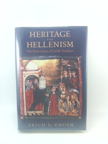 Heritage and Hellenism: The Reinvention of Jewish Tradition (Hellenistic Culture & Society, Band 30)