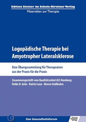 Logopädische Therapie bei Amyotropher Lateralsklerose: Eine Übungssammlung für Therapeuten aus der Praxis für die Praxis