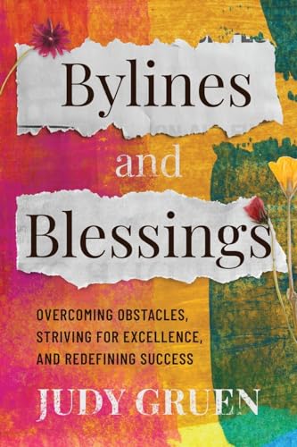 Bylines and Blessings: Overcoming Obstacles, Striving for Excellence, and Redefining Success von Koehler Books