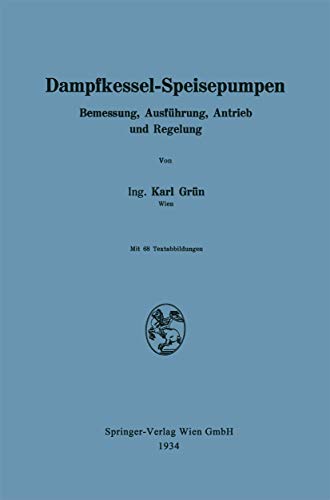Dampfkessel-Speisepumpen: Bemessung, Ausführung, Antrieb und Regelung von Springer