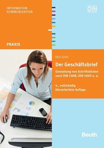 Der Geschäftsbrief: Gestaltung von Schriftstücken nach DIN 5008, DIN 5009 u. a. (Beuth Praxis)