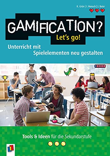 Gamification? Let´s go!: Unterricht mit Spielelementen neu gestalten. Tools & Ideen für die Sekundarstufe von Verlag an der Ruhr