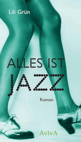 Alles ist Jazz: Roman