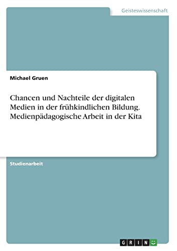 Chancen und Nachteile der digitalen Medien in der frühkindlichen Bildung. Medienpädagogische Arbeit in der Kita von Books on Demand