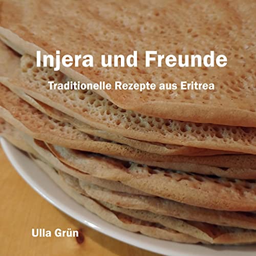 Injera und Freunde: Traditionelle Rezepte aus Eritrea von Books on Demand GmbH