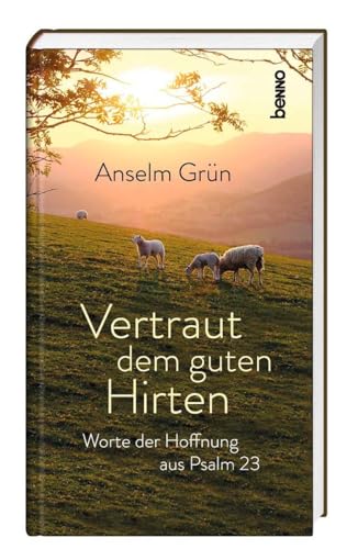 Vertraut dem guten Hirten: Worte der Hoffnung aus Psalm23 von St. Benno Verlag GmbH