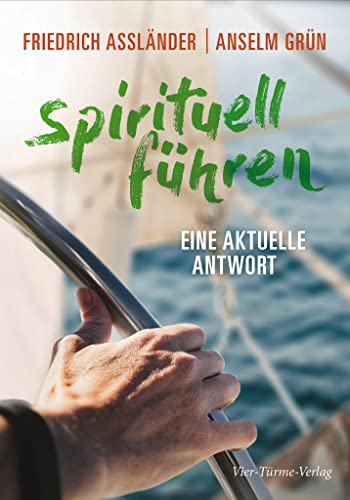 Spirituell führen. Eine aktuelle Antwort: Mit Benedikt und der Bibel von Vier-Türme-Verlag