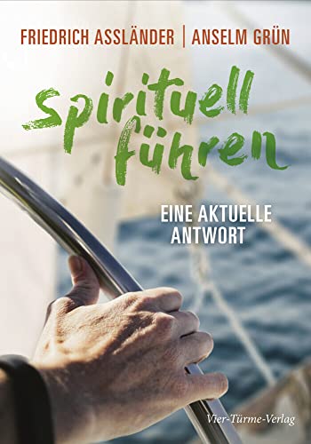 Spirituell führen. Eine aktuelle Antwort: Mit Benedikt und der Bibel von Vier-Türme-Verlag