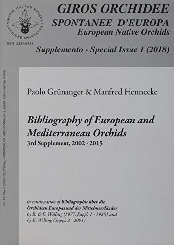 Giros. Orchidee spontanee d'Europa. Supplemento. Bibliography of european and mediterranean orchids 3rd supplement, 2002-2015 (2018) (Vol. 1) von Edizioni ETS