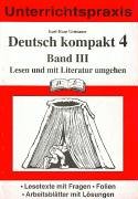 Deutsch kompakt 4. Band 3: Lesen und mit Literatur umgehen: Lesetexte mit Fragen, Folien, Arbeitsblätter mit Lösungen von pb-Verlag