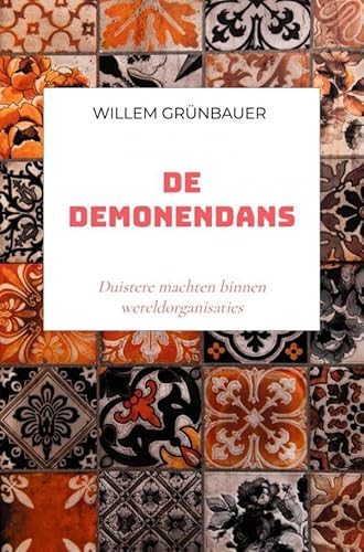De demonendans: Duistere machten binnen wereldorganisaties von Brave New Books