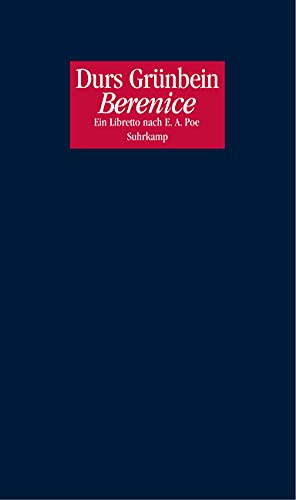 Berenice: Ein Libretto nach Edgar Allan Poe für eine Oper von Johannes Maria Staudt von Suhrkamp Verlag