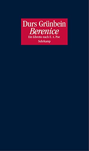 Berenice: Ein Libretto nach Edgar Allan Poe für eine Oper von Johannes Maria Staudt Berenice: Ein Libretto nach Edgar Allan Poe für eine Oper von Johannes Maria Staudt