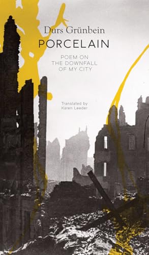 Porcelain - Poem on the Downfall of My City (The German List) von University of Chicago Press