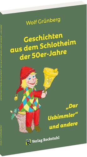 Geschichten aus dem Schlotheim der 50er-Jahre: "Dar Usbimmler" und andere von Rockstuhl Verlag