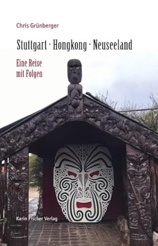 Stuttgart · Hongkong · Neuseeland: Eine Reise mit Folgen