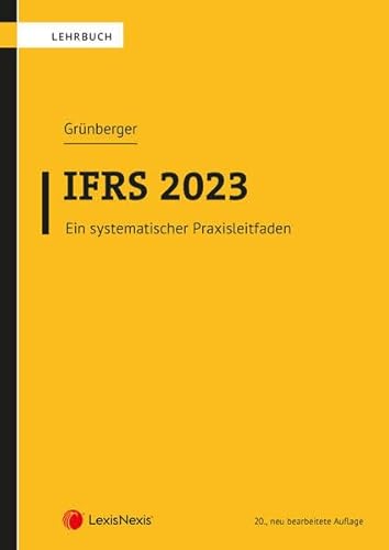 IFRS 2023: Ein systematischer Praxisleitfaden (Lehrbuch)