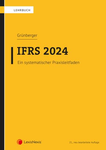 IFRS 2024: Ein systematischer Praxisleitfaden (Lehrbuch) von LexisNexis ARD ORAC