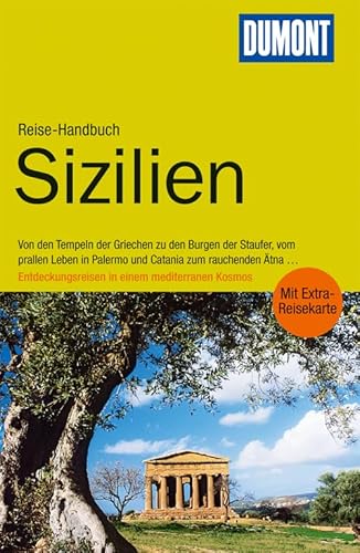 DuMont Reise-Handbuch Reiseführer Sizilien: Von den Tempeln der Griechen zu den Burgen der Staufer, vom prallen Leben in Palermo und Catania zum ... Entdeckunsreisen in einem mediterranen Kosmos