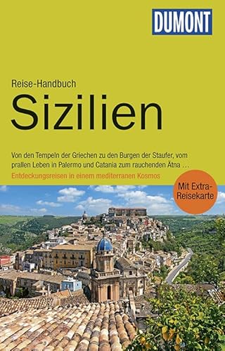 DuMont Reise-Handbuch Reiseführer Sizilien: mit Extra-Reisekarte: Von den Tempeln der Griechen zu den Burgen der Staufer, vom prallen Leben in Palermo ... mediterranen Kosmos. Mit Extra-Reisekarte