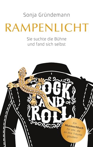 Rampenlicht: Sie suchte die Bühne und fand sich selbst - ein Mutmachbuch für alle, die an ihre Träume glauben von Book on Demand