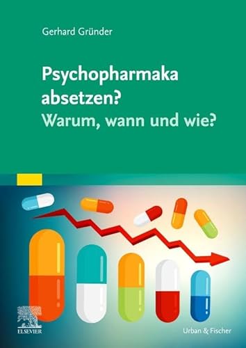 Psychopharmaka absetzen? Warum, wann und wie? von Elsevier