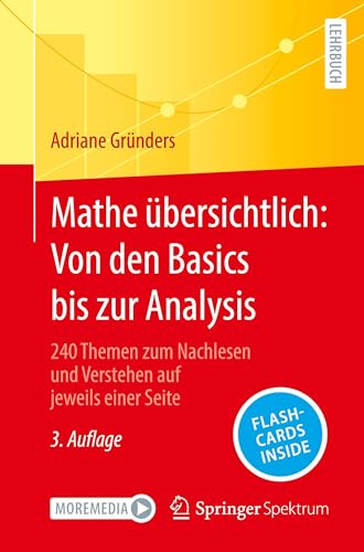 Mathe übersichtlich: Von den Basics bis zur Analysis: 240 Themen zum Nachlesen und Verstehen auf jeweils einer Seite von Springer Spektrum