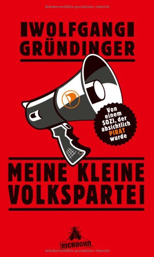 Meine kleine Volkspartei: Von einem Sozi, der absichtlich Pirat wurde