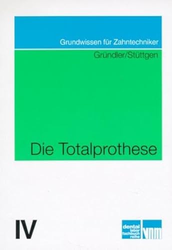 Grundwissen für Zahntechniker, Tl.4, Die Totalprothese