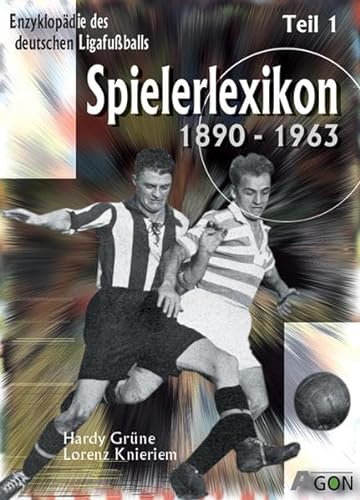 Enzyklopädie des deutschen Ligafußballs 8. Spielerlexikon 1: 1890 - 1963 (Enzyklopädie des deutschen Ligafussballs) von Agon Sportverlag