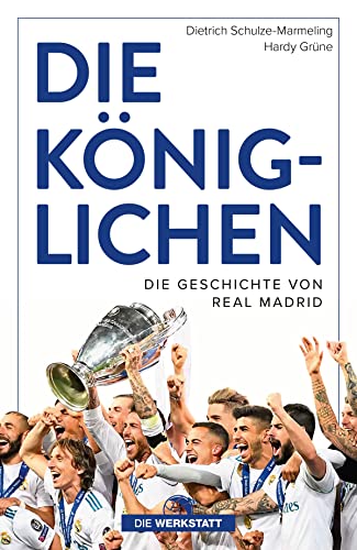 Die Königlichen: Die Geschichte von Real Madrid von Verlag Die Werkstatt