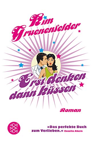 Erst denken, dann küssen: Roman