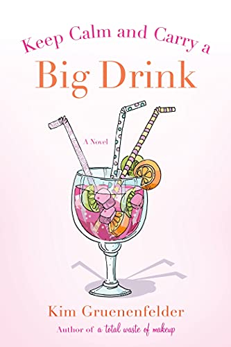 Keep Calm and Carry a Big Drink (There's Cake in My Future, Band 2)