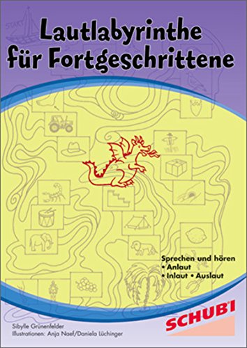 Lautlabyrinthe für Fortgeschrittene: Sprechen und Hören, Anlaut, Inlaut, Auslaut (Laute - Lesen, Schreiben, Hören, Sprechen: Kopiervorlagen)