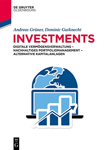 Investments: Digitale Vermögensverwaltung – Nachhaltiges Portfoliomanagement – Alternative Kapitalanlagen von de Gruyter Oldenbourg