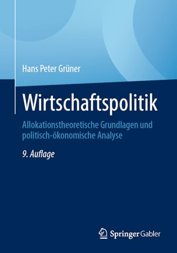 Wirtschaftspolitik: Allokationstheoretische Grundlagen und politisch-ökonomische Analyse