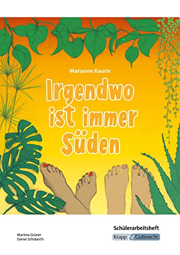 Irgendwo ist immer Süden – Marianne Kaurin – Schülerarbeitsheft: Arbeitsblätter, Aufgaben, Inhaltssicherung, Arbeitsmittel, Heft (Literatur im Unterricht: Sekundarstufe I) von Krapp & Gutknecht Verlag