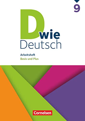 D wie Deutsch - Das Sprach- und Lesebuch für alle - 9. Schuljahr: Arbeitsheft mit Lösungen - Basis und Plus D wie Deutsch - Das Sprach- und Lesebuch für alle - 9. Schuljahr: Arbeitsheft mit Lösungen - Basis und Plus