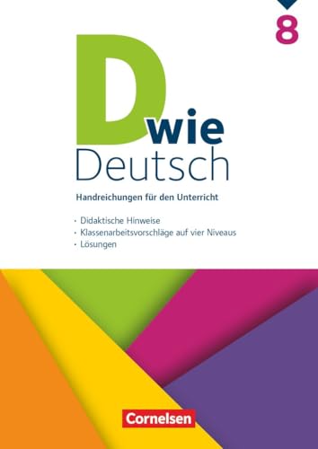 D wie Deutsch|NULL|Das Sprach- und Lesebuch für alle|8. Schuljahr|NULL|NULL|Handreichungen|Klassenarbeitsvorschläge auf 4 Niveaus, Didaktische Hinweise, Lösungen von Cornelsen Verlag