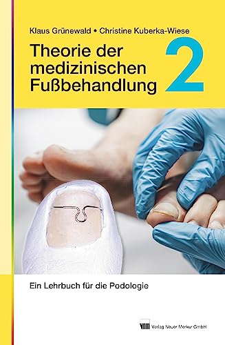 Theorie der medizinischen Fußbehandlung, Band 2: Ein Fachbuch für Podologie
