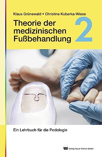 Theorie der medizinischen Fußbehandlung, Band 2: Ein Fachbuch für Podologie