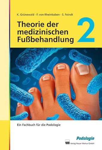 Theorie der medizinischen Fußbehandlung, Band 2: Ein Fachbuch für Podologie