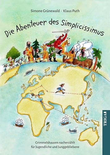Die Abenteuer des Simplicissimus: Grimmelshausen nacherzählt für Jugendliche und Junggebliebene von TRIGA