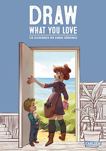Draw What You Love: Ein Zeichenbuch von Simone Grünewald | Zeichentipps und -tricks der Illustratorin »schmoedraws« von Carlsen / Carlsen Manga