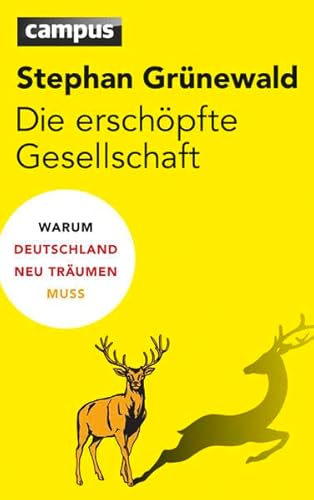 Die erschöpfte Gesellschaft: Warum Deutschland neu träumen muss Die erschöpfte Gesellschaft: Warum Deutschland neu träumen muss
