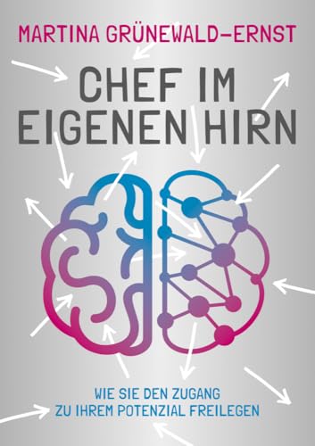 Chef im eigenen Hirn: Wie Sie den Zugang zu Ihrem Potenzial freilegen von Jünger Medien Verlag