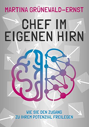 Chef im eigenen Hirn: Wie Sie den Zugang zu Ihrem Potenzial freilegen